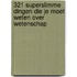 321 superslimme dingen die je moet weten over wetenschap
