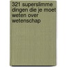 321 superslimme dingen die je moet weten over wetenschap door Mathilda Masters