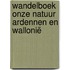 Wandelboek onze natuur Ardennen en Wallonië
