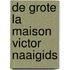 De grote La Maison Victor naaigids