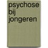 Psychose bij jongeren