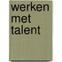 Werken met talent
