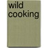 Wild cooking
