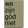 We zijn God niet door Myrrhe van Spronsen