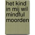 Het kind in mij wil mindful moorden