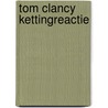 Tom Clancy Kettingreactie by Mike Maden