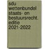 Sdu Wettenbundel Staats- en Bestuursrecht. Editie 2021-2022