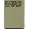 Sdu Wettenbundel Straf(proces)recht. Editie 2021-2022 by Wettenredactie