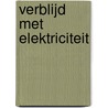 Verblijd met elektriciteit by Hans Vogel