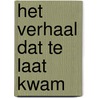 Het verhaal dat te laat kwam by Marianna Coppo