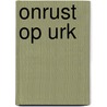 Onrust op Urk by André Weel