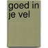 Goed in je vel