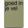 Goed in je vel by Esther Lekanne