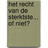 Het recht van de sterktste... of niet? door Jan van Hooff