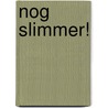 Nog slimmer! by Mirjam Pol