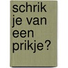 Schrik je van een prikje? door Marc Van Ranst