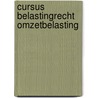 Cursus Belastingrecht Omzetbelasting door S.B. Cornielje