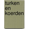 Turken en Koerden door Gerrit Steunebrink