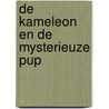 De Kameleon en de mysterieuze pup by M. de Roos