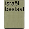 Israël bestaat door Martien Pennings