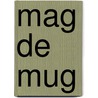 Mag de mug by Bart Van Puyenbroeck