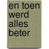 En toen werd alles beter by Cindy De Sterck