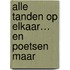 Alle tanden op elkaar… en poetsen maar