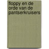 Floppy en de Orde van de Pantserkruisers door P.P. van Cauwenbergh