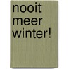 Nooit meer winter! by Jan Van Kuijk