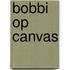 Bobbi op canvas