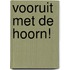 Vooruit met de hoorn!