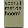 Vooruit met de hoorn! door Anna Böhm