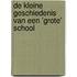 De kleine geschiedenis van een 'grote' school