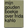 Mijn Gouden Boekje over Frida Kahlo by Silvia Lopez