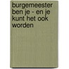 Burgemeester ben je - en je kunt het ook worden door Sabine van Zuydam