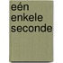 Eén enkele seconde