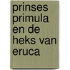 Prinses Primula en de heks van Eruca by Petra Thomas