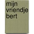 Mijn vriendje Bert