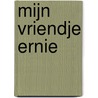 Mijn vriendje Ernie door Sesamstraat