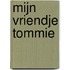 Mijn vriendje Tommie