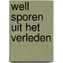 Well sporen uit het verleden