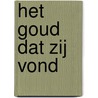 Het goud dat zij vond by Henny van Kesteren