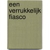 Een verrukkelijk fiasco by Lotte Petersen