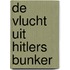 De vlucht uit Hitlers bunker