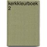 Kerkkleurboek 2 door Vrouwke Klapwijk