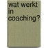 Wat werkt in coaching?