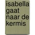 Isabella gaat naar de kermis