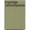 Krachtige zelfcompassie door Kristin Neff
