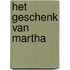 Het geschenk van Martha
