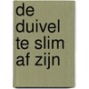 De Duivel te slim af zijn door Napoleon Hill